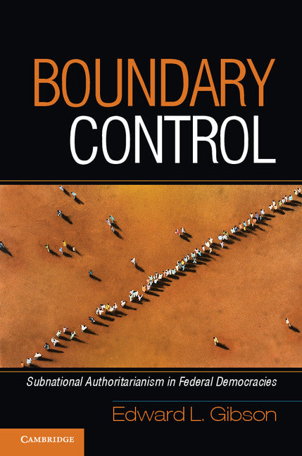 Boundary Control; Subnational Authoritarianism in Federal Democracies (Hardback) 9780521192231