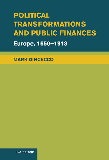 Political Transformations and Public Finances; Europe, 1650–1913 (Hardback) 9780521192330