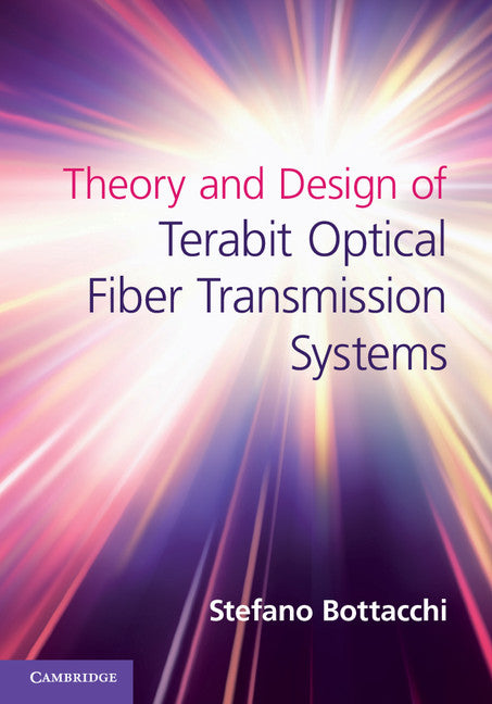 Theory and Design of Terabit Optical Fiber Transmission Systems (Hardback) 9780521192699