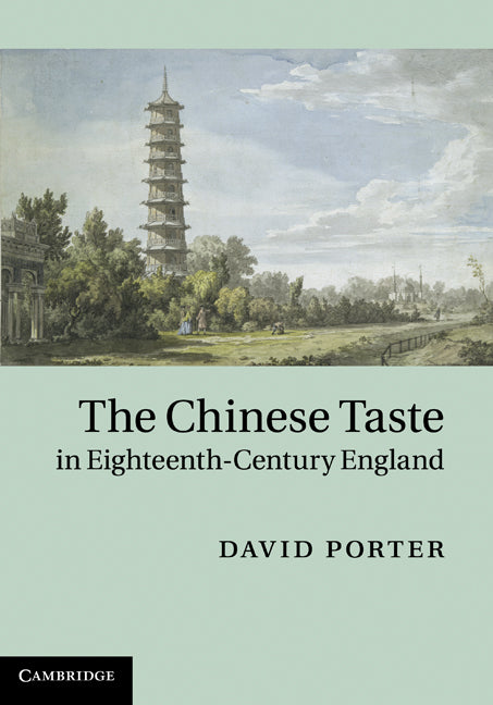 The Chinese Taste in Eighteenth-Century England (Hardback) 9780521192996