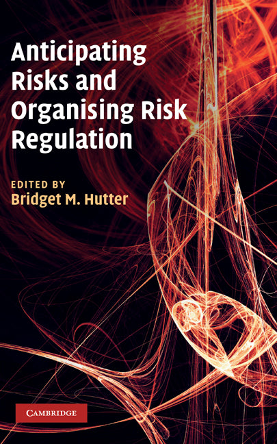 Anticipating Risks and Organising Risk Regulation (Hardback) 9780521193092