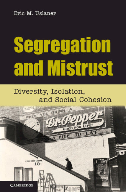 Segregation and Mistrust; Diversity, Isolation, and Social Cohesion (Hardback) 9780521193153