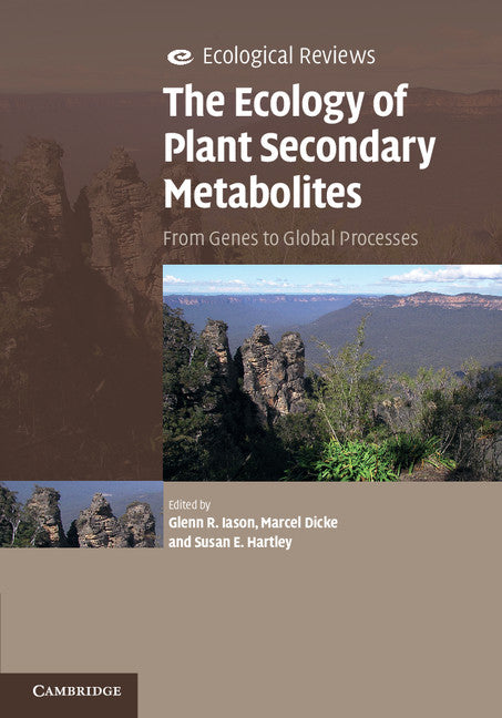 The Ecology of Plant Secondary Metabolites; From Genes to Global Processes (Hardback) 9780521193269