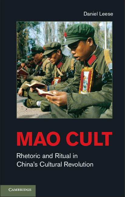 Mao Cult; Rhetoric and Ritual in China's Cultural Revolution (Hardback) 9780521193672
