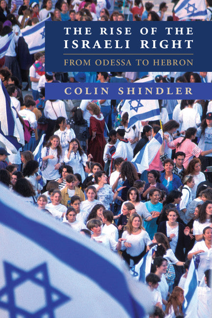 The Rise of the Israeli Right; From Odessa to Hebron (Hardback) 9780521193788