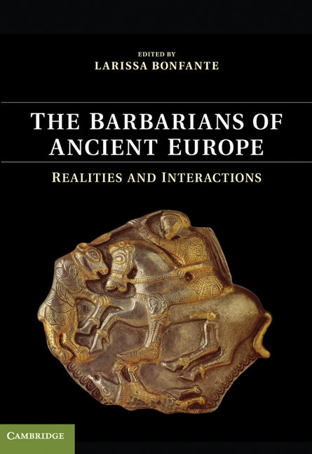 The Barbarians of Ancient Europe; Realities and Interactions (Hardback) 9780521194044