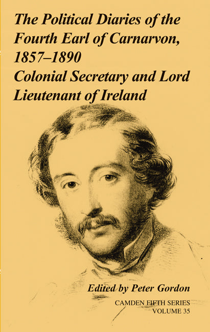 The Political Diaries of the Fourth Earl of Carnarvon, 1857–1890: Volume 35; Colonial Secretary and Lord-Lieutenant of Ireland (Hardback) 9780521194051