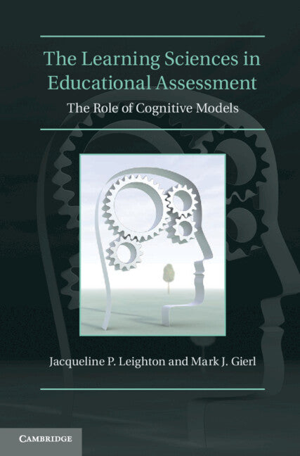 The Learning Sciences in Educational Assessment; The Role of Cognitive Models (Hardback) 9780521194112