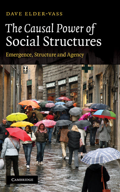 The Causal Power of Social Structures; Emergence, Structure and Agency (Hardback) 9780521194457