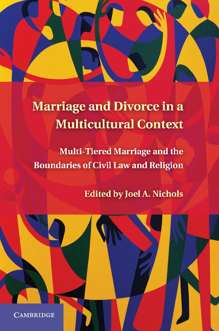 Marriage and Divorce in a Multi-Cultural Context; Multi-Tiered Marriage and the Boundaries of Civil Law and Religion (Hardback) 9780521194754