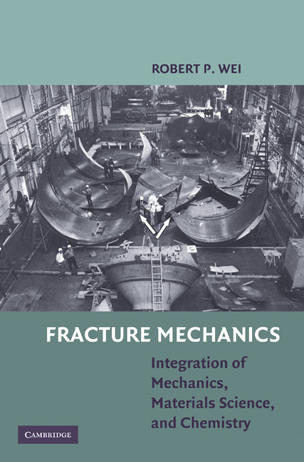 Fracture Mechanics; Integration of Mechanics, Materials Science and Chemistry (Hardback) 9780521194891