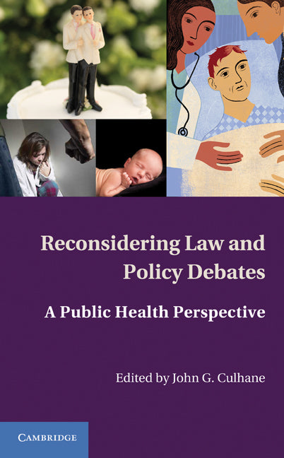 Reconsidering Law and Policy Debates; A Public Health Perspective (Hardback) 9780521195058