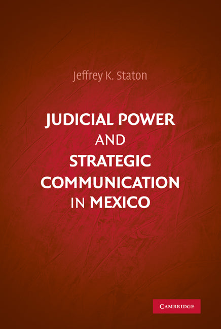 Judicial Power and Strategic Communication in Mexico (Hardback) 9780521195218