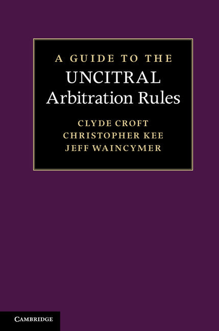 A Guide to the UNCITRAL Arbitration Rules (Hardback) 9780521195720