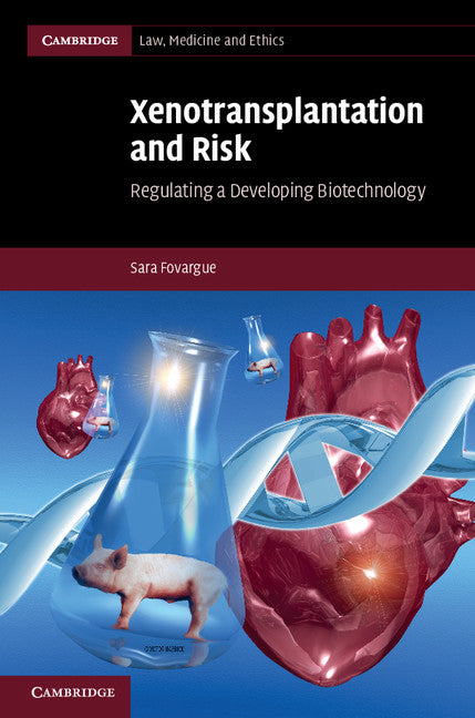 Xenotransplantation and Risk; Regulating a Developing Biotechnology (Hardback) 9780521195768