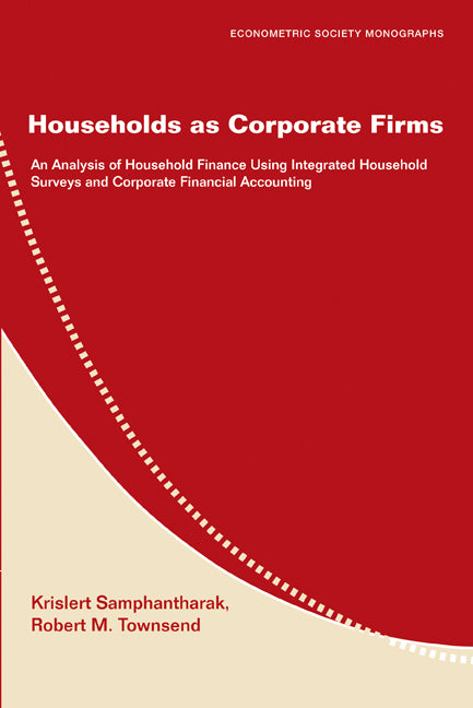 Households as Corporate Firms; An Analysis of Household Finance Using Integrated Household Surveys and Corporate Financial Accounting (Hardback) 9780521195829