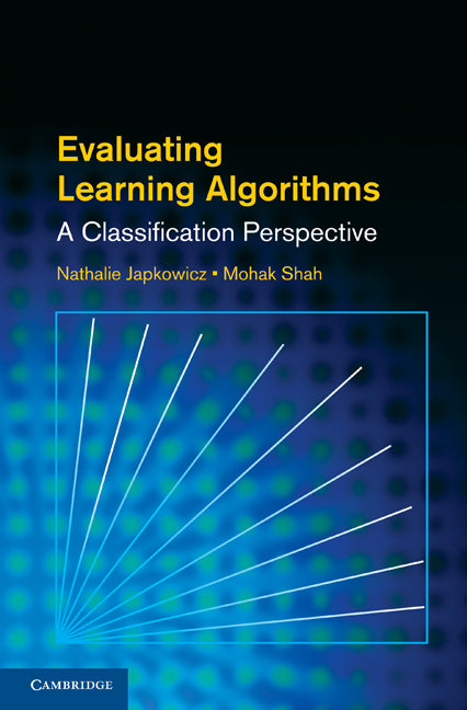Evaluating Learning Algorithms; A Classification Perspective (Hardback) 9780521196000