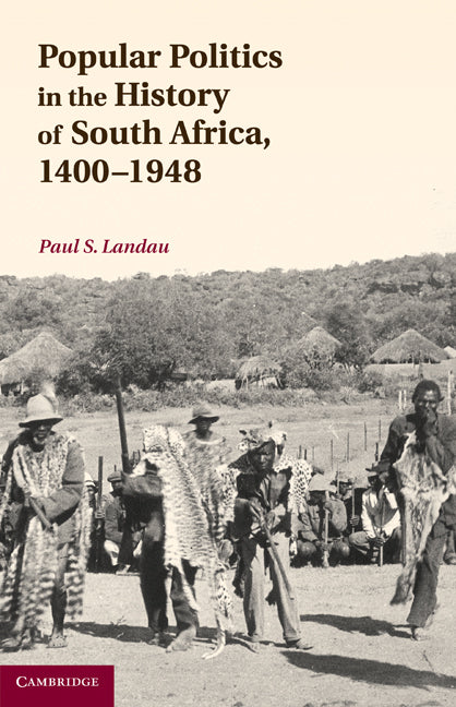 Popular Politics in the History of South Africa, 1400–1948 (Hardback) 9780521196031