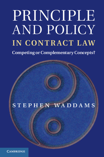 Principle and Policy in Contract Law; Competing or Complementary Concepts? (Hardback) 9780521196147