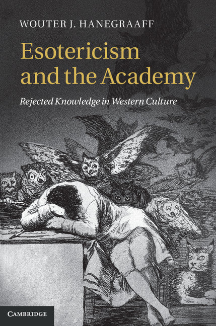 Esotericism and the Academy; Rejected Knowledge in Western Culture (Hardback) 9780521196215