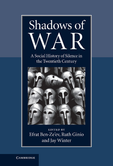 Shadows of War; A Social History of Silence in the Twentieth Century (Hardback) 9780521196581