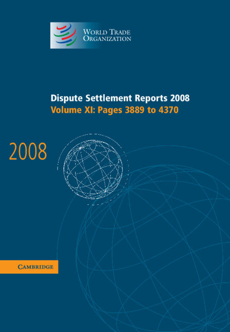 Dispute Settlement Reports 2008: Volume 11, Pages 3889-4370 (Hardback) 9780521196628