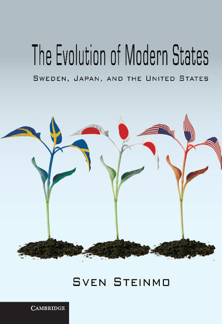 The Evolution of Modern States; Sweden, Japan, and the United States (Hardback) 9780521196703