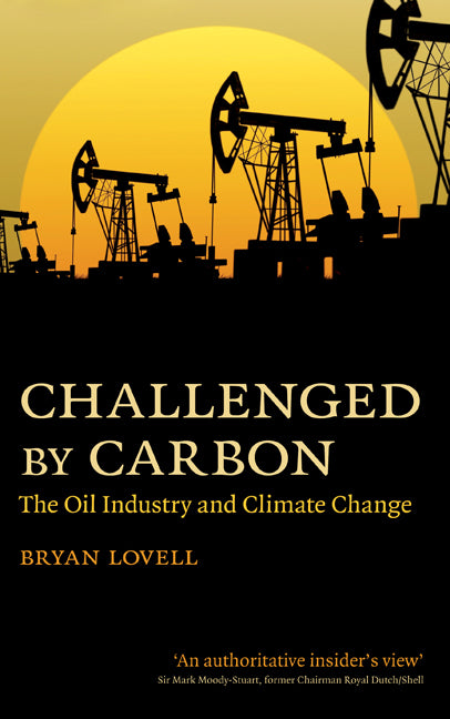 Challenged by Carbon; The Oil Industry and Climate Change (Hardback) 9780521197014