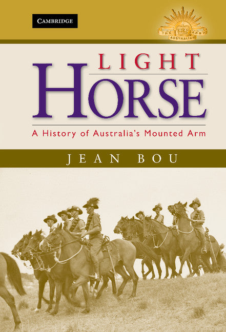 Light Horse; A History of Australia's Mounted Arm (Hardback) 9780521197083