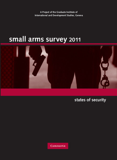 Small Arms Survey 2011; States of Security (Hardback) 9780521197120