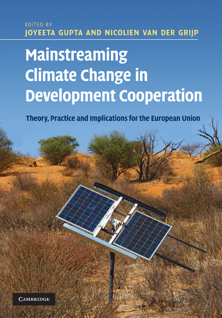 Mainstreaming Climate Change in Development Cooperation; Theory, Practice and Implications for the European Union (Hardback) 9780521197618