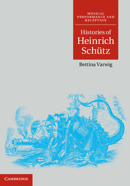 Histories of Heinrich Schütz (Hardback) 9780521197656