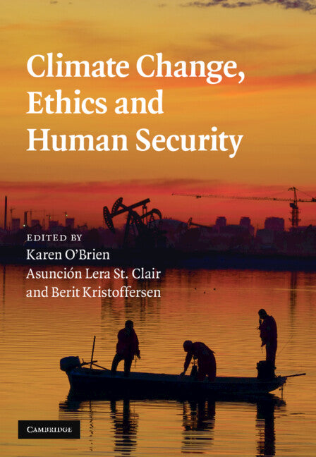 Climate Change, Ethics and Human Security (Hardback) 9780521197663