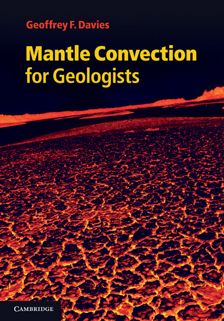 Mantle Convection for Geologists (Hardback) 9780521198004