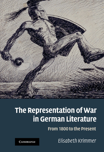 The Representation of War in German Literature; From 1800 to the Present (Hardback) 9780521198028