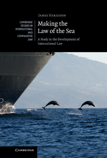 Making the Law of the Sea; A Study in the Development of International Law (Hardback) 9780521198172