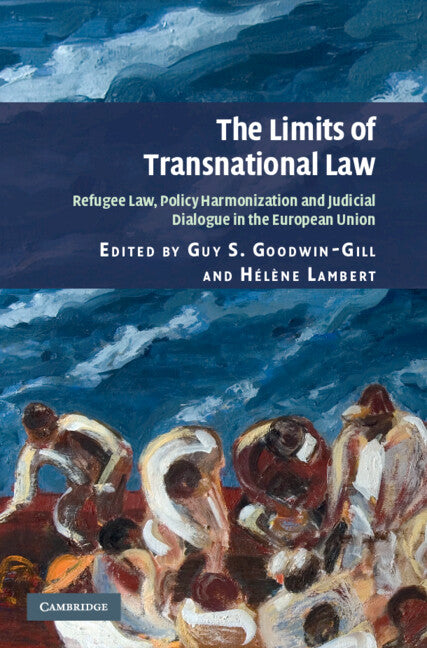 The Limits of Transnational Law; Refugee Law, Policy Harmonization and Judicial Dialogue in the European Union (Hardback) 9780521198202