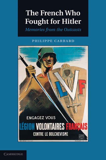 The French Who Fought for Hitler; Memories from the Outcasts (Hardback) 9780521198226