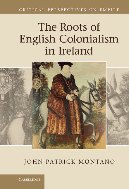 The Roots of English Colonialism in Ireland (Hardback) 9780521198288