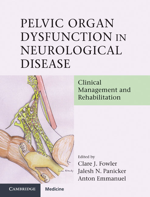 Pelvic Organ Dysfunction in Neurological Disease; Clinical Management and Rehabilitation (Hardback) 9780521198318