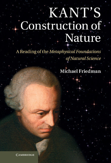 Kant's Construction of Nature; A Reading of the Metaphysical Foundations of Natural Science (Hardback) 9780521198394