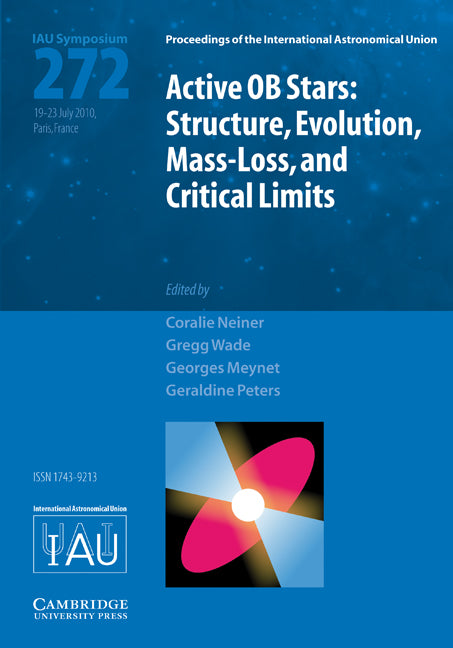 Active OB Stars (IAU S272); Structure, Evolution, Mass-Loss, and Critical Limits (Hardback) 9780521198400