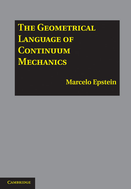 The Geometrical Language of Continuum Mechanics (Hardback) 9780521198554