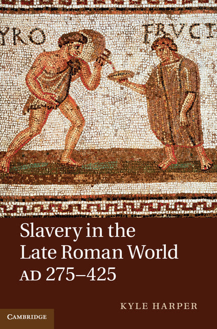 Slavery in the Late Roman World, AD 275–425 (Hardback) 9780521198615