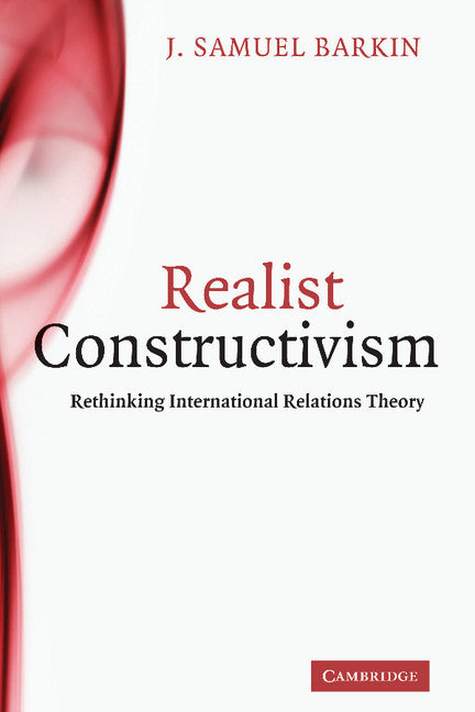 Realist Constructivism; Rethinking International Relations Theory (Hardback) 9780521198714