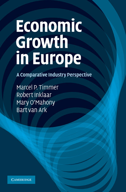 Economic Growth in Europe; A Comparative Industry Perspective (Hardback) 9780521198875