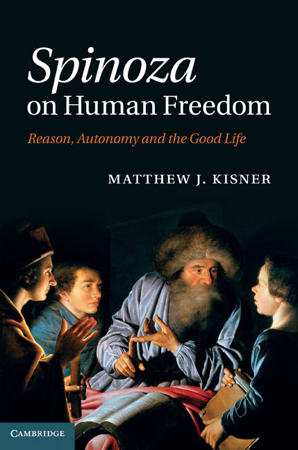 Spinoza on Human Freedom; Reason, Autonomy and the Good Life (Hardback) 9780521198882