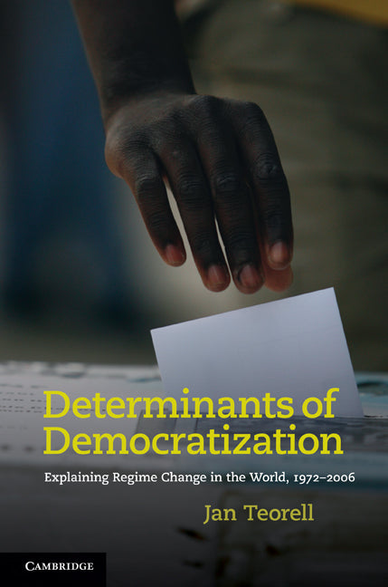 Determinants of Democratization; Explaining Regime Change in the World, 1972–2006 (Hardback) 9780521199063