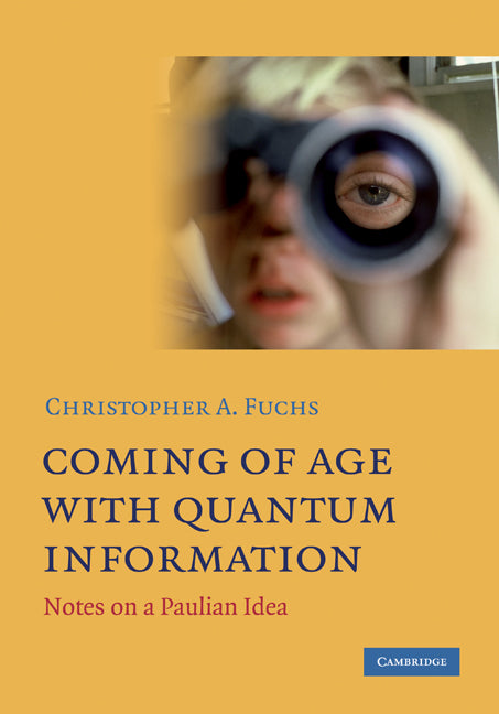 Coming of Age With Quantum Information; Notes on a Paulian Idea (Hardback) 9780521199261