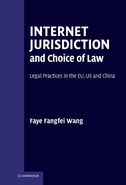 Internet Jurisdiction and Choice of Law; Legal Practices in the EU, US and China (Hardback) 9780521199339